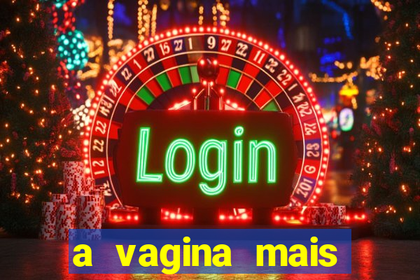 a vagina mais bonita do brasil